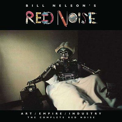Bill -red Noise- Nelson - Art / Empire / Industry - The Complete Red Noise DVD