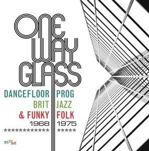 One Way Glass: Dancefloor Prog. Brit Jazz & Funky Folk 1968-1975 3CD