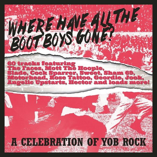 Where Have All the Boot Boys Gone ? - Where Have All The Boot Boys Gone? A Celebration Of Yob Rock 3CD