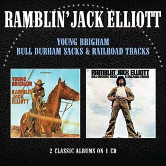 Ramblin Jack Elliott - Young Brigham / Bull Durham Sacks & Railroad Tracks 1CD