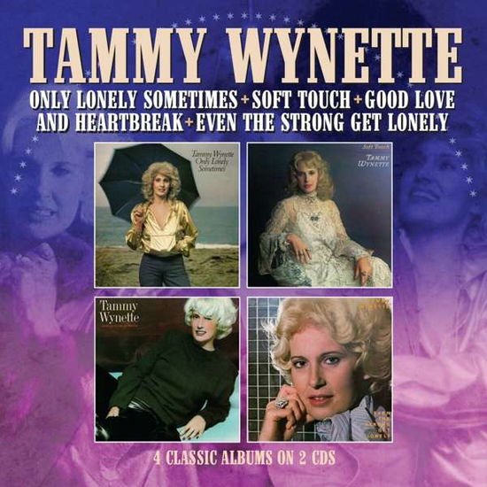 Tammy Wynette - Only Lonely Sometimes / Soft Touch / Good Love & Heartbreak / Even The Strong Get Lonely 2CD