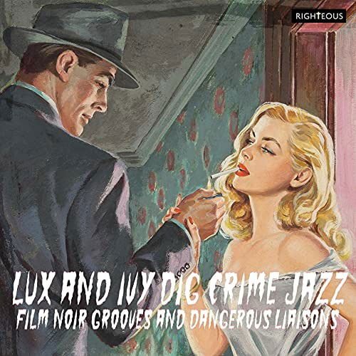 Lux And Ivy Dig Crime Jazz - Film Noir Grooves And Dangerous Liaisons 1CD