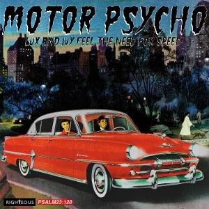 Motor Psycho: Lux & Ivy Feel the Need for Speed - Motor Psycho - Lux And Ivy Feel The Need For Speed 1CD