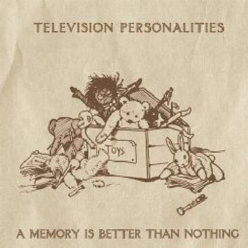 Television Personalities - Memory is Better Than Nothing 1CD