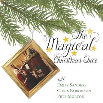 Emily Sanders & Chris Parkinson & Pete Morton - The Magical Christmas Tree 1CD