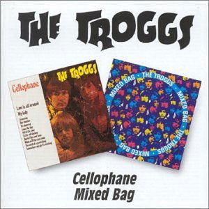 Troggs - Cellophane / Mixed Bag 1CD