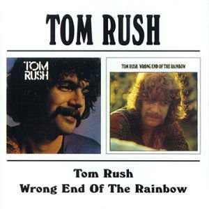 Tom Rush - Tom Rush / Wrong End Of The Rainbow 1CD