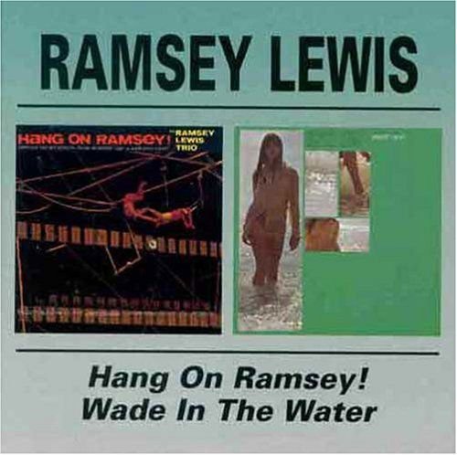 Ramsey Lewis - Hang On Ramsey / Wade In The Water 1CD