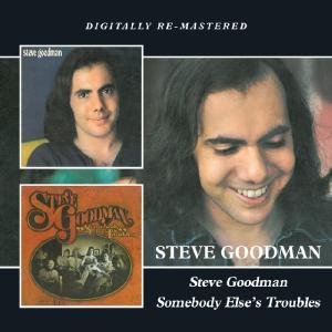 Steve Goodman - Steve Goodman / Somebody Elses Troubles 1CD