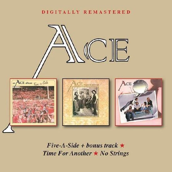 Ace - Five-a-side / Time for Another / No Strings 1CD