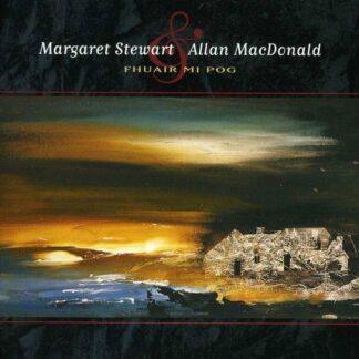 Margaret Stewart / Allan Macdonald, Allan Macdonald & Margaret Stewart - Fhuair Mi Pog 1CD