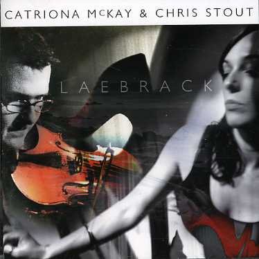 Chris & Catriona Mckay Stout - Laebrack 1CD