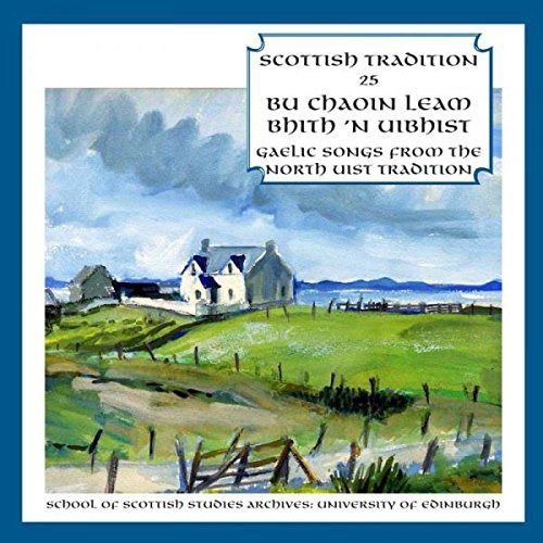 Bu Chaoin Leam Bhith 'n Uibhist. Celtic Songs From 1CD