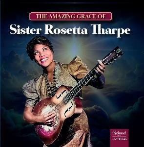 Sister Rosetta Tharpe - The Amazing Grace of Sister Rosetta Tharpe 1CD