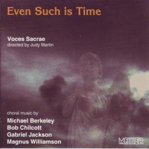 Berkeley / Williamson / Voces Sacrae / Martin - Even Such is Time 1CD