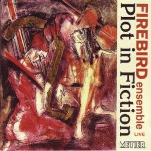 Firebird Ensemble - Plot in Fiction 1CD