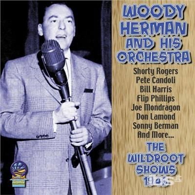 Woody Herman and His Orchestra - The Wildroot Shows 1946 1CD
