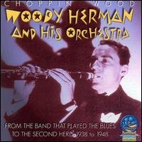 Woody Herman & His Orchestra - Choppin Wood 1CD