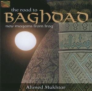 Mukhtar Ahmed - The Road To Baghdad 1CD
