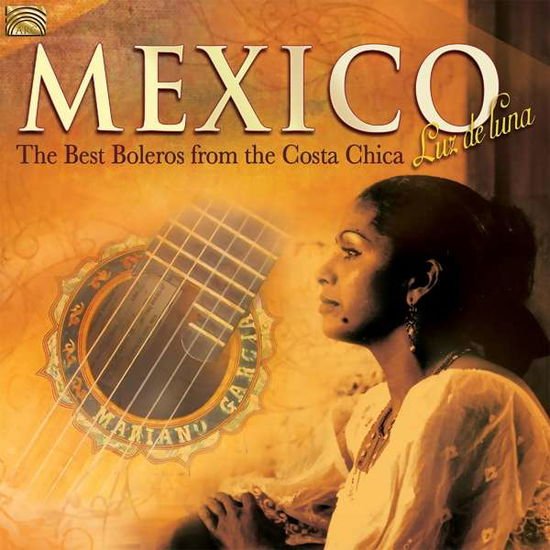 Best Boleros From The Costa Chica / Various - Mexico - Luz De Luna - The Best Boleros From Costa Chica 1CD