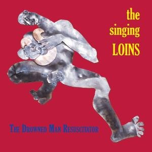 The Singing Loins - The Drowned Man Resuscitator 1CD
