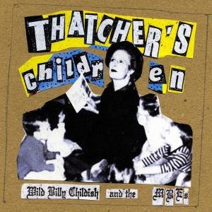 Billy -Wild- Childish - Thatcher's Children 1CD