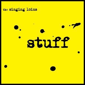 The Singing Loins - Stuff 1CD