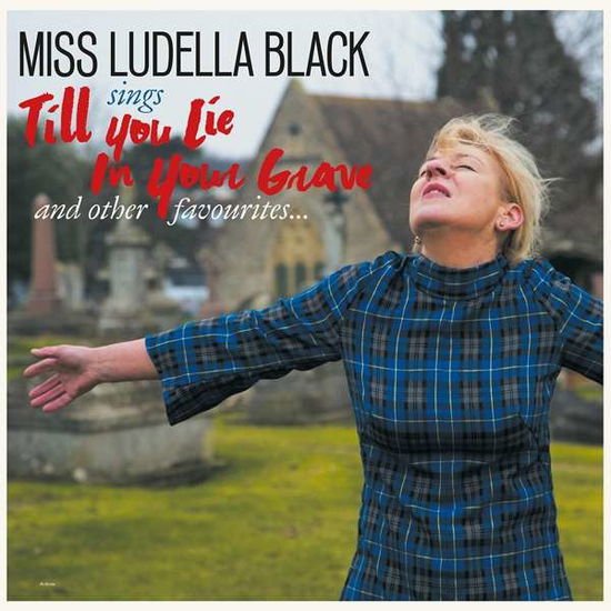 Miss Ludella Black - Till You Lie In Your Grave 1CD