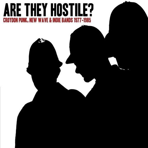 Are They Hostile? Croydon Punk, New Wave & Indie Bands 1977-1986 1CD