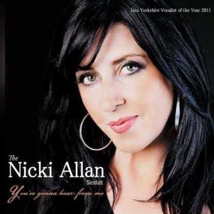NIKKI ALLAN SEXTET YOURE GONNA HEAR FROM ME CD