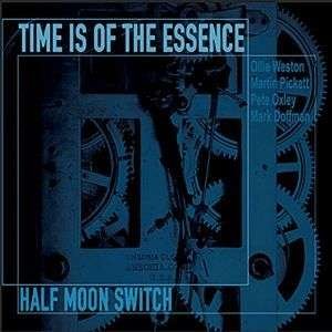 Time is of the Essence - Half Moon Switch 1CD