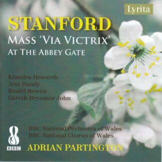 BBCNOW / BBCNCW / PARTINGTON Charles Villiers Stanford: Mass Via Victrix. Op.173 / At The Abbey Gate. Op.177 CD