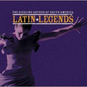 Latin Legends - The Sizzling Sounds Of South America 1CD