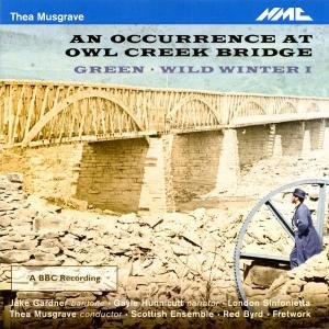 Gardner / Hunnicutt / Musgrave - An occurrence at Owl Creek Bridge / / Green / Wild Winter I NMC Klassisk 1CD