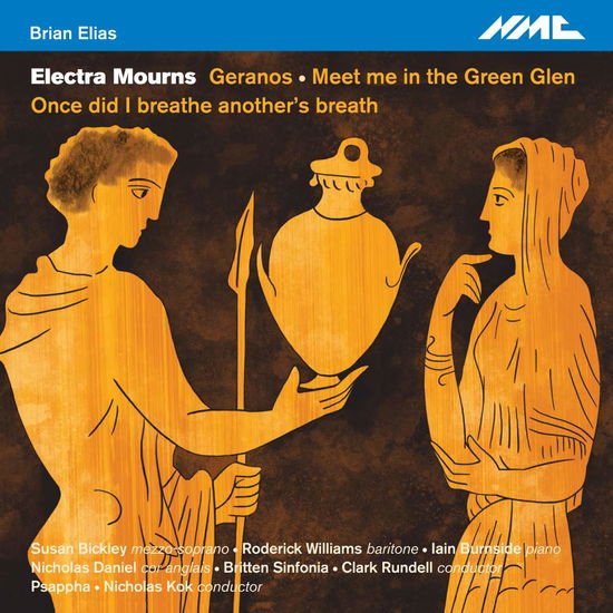 Susan Bickley / Roderick Williams / Britten Sinfonia - Brian Elias: Electra Mourns 1CD