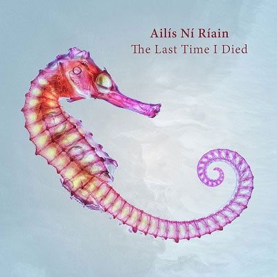Ailis Ni Riain - Last Time I Died 1CD