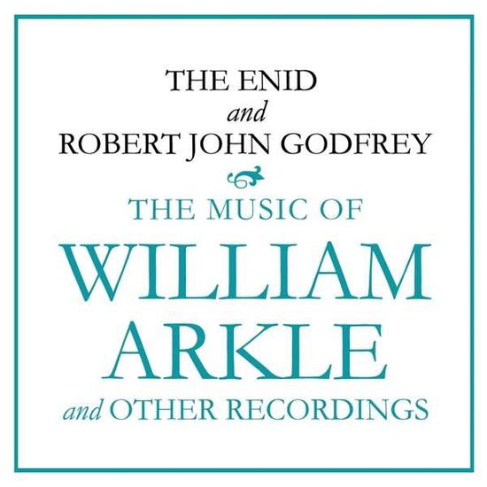 Enid / Godfrey,robert John - Music of William Arkle & Other Recordings 1CD
