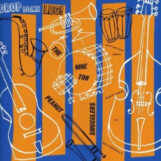 Nine Ton Peanut Smugglers - Drop Some Leg 1CD