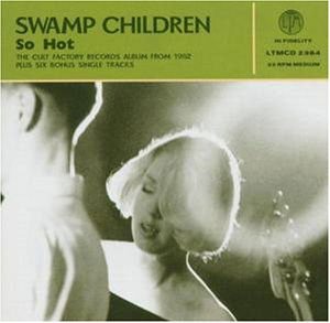 Swamp Children - So Hot + Singles 1CD