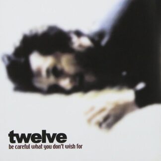 Twelve - Be Careful What You Dont Wish 1CD