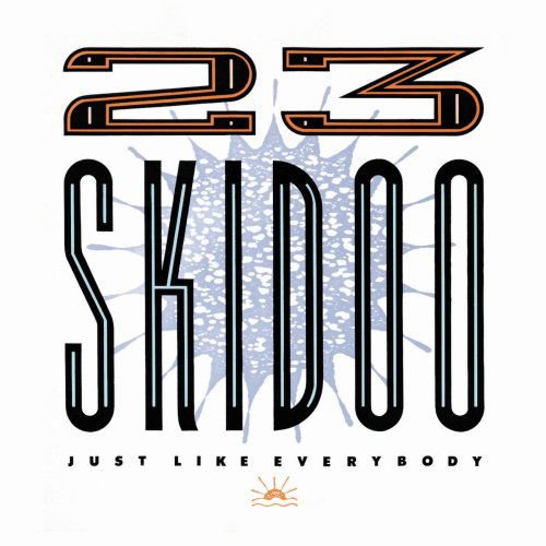 23 Skidoo - Just Like Everybody 2CD
