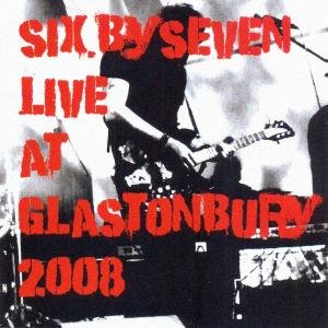 Six By Seven - Live At Glastonbury 1CD