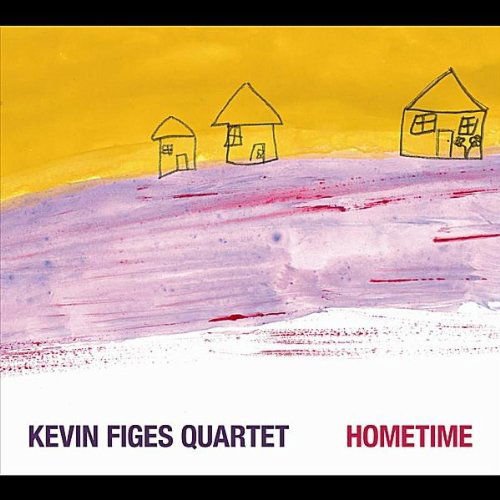 KEVIN FIGES QUARTET HOMETIME CD