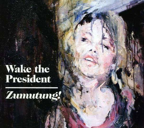 Wake the President - Zumutung 1CD