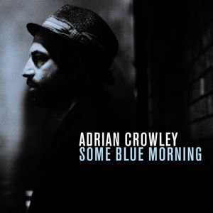 Adrian Crowley - Some Blue Morning 1CD