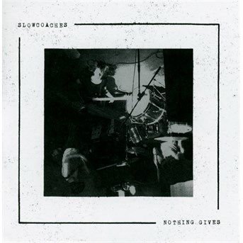Slowcoaches - Nothing Gives 1CD
