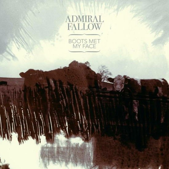Admiral Fallow - Boots Met My Face 1CD