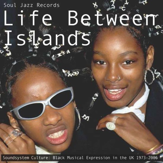 Soul Jazz Records Presents - Life Between Islands 2CD
