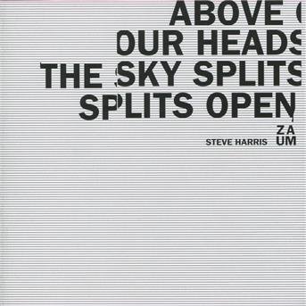 Steve Harris Zaum - Above Our Heads the Sky Splits 1CD
