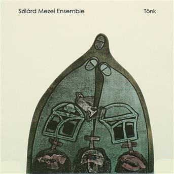 SZILARD MEZEI ENSEMBLE TONK CD